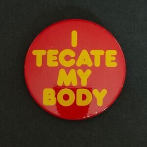 Vintage Pinback Button Tecate Beer I Tecate My Body Advertising Campaign 2.25 In